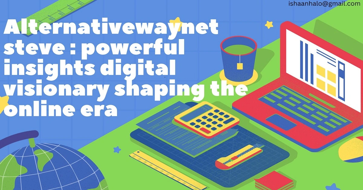 Alternativewaynet steve : powerful insights digital visionary shaping the online era